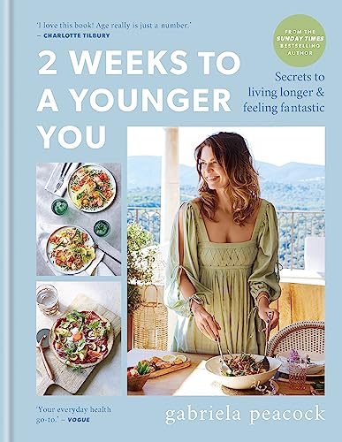 2 Weeks to a Younger You: Secrets to Living Longer and Feeling Fantastic By Gabriela Peacock