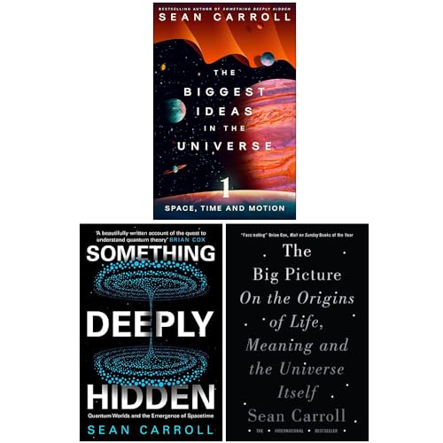 Sean Carroll Collection 3 Books Set (The Biggest Ideas in the Universe 1 Space Time and Motion, Something Deeply Hidden, The Big Picture)