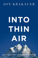 Into Thin Air: A Personal Account of the Everest Disaster – A Gripping True Story of Survival & Mountaineering Tragedy Book by Jon Krakauer