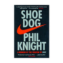 Shoe Dog: A Memoir by the Creator of NIKE by Phil Knight