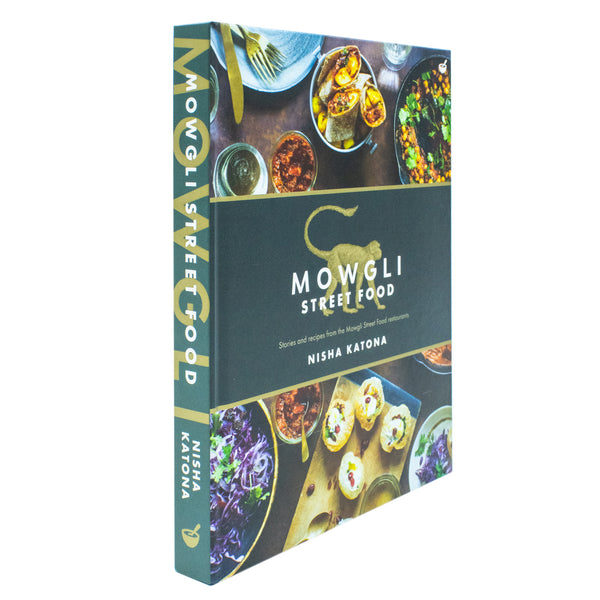 Mowgli Street Food: Stories and recipes from the Mowgli Street Food restaurants by Nisha Katona