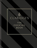 Claridge's- The Cocktail Book: More than 500 Recipes for Every Occasion