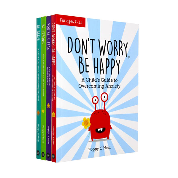 A Child’s Guide Age 7-12 Dealing With Feeling Anxious Behaviour Mood Collection 4 Books Set (Be Strong, Be Brave, You're a Star, Don't Worry Be Happy) Poppy O'Neill