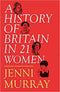 A History of Britain in 21 Women By Jenni Murray