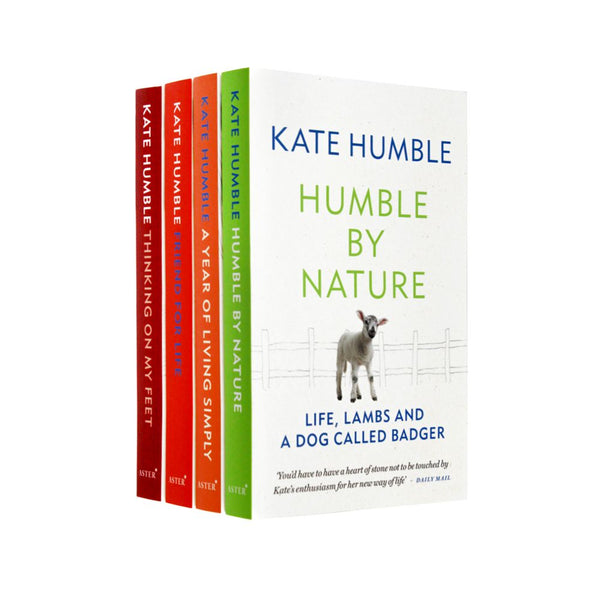 Kate Humble Collection 4 Books Set (Humble by Nature, Friend For Life, Thinking on My Feet, A Year of Living Simply)