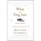 What the Dog Saw: And Other Adventures By Malcolm Gladwell (National Bestseller)