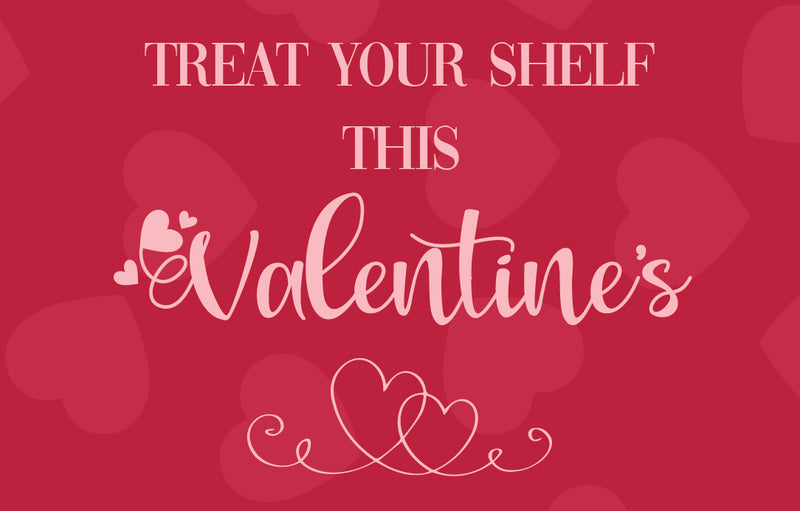 Treat Your Shelf This Valentine's