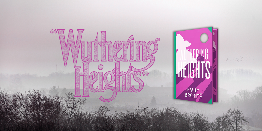 Wuthering Heights Is Coming to the Big Screen - Here’s Why You Should Read It First