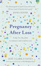 Pregnancy After Loss Book: A Day-by-Day Plan for Comfort & Reassurance | Coping, Healing, Support, Parenting, Mental Health, Self-Help, Guidance