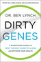 Dirty Genes: A Breakthrough Program to Treat the Root Cause of Illness and Optimize Your Health By Dr Ben Lynch