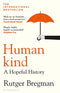 Humankind: A Hopeful History by Rutger Bregman | Inspiring Non-Fiction Book on Human Nature, Society,Optimism, Progress & the Future of Humanity