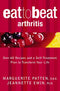 Eat to Beat Arthritis : Over 60 Recipes and a Self-treatment Plan to Transform Your Life by Marguerite Patten