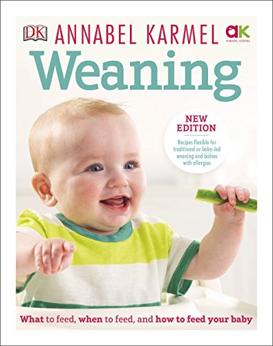 Weaning: New Edition - What to Feed, When to Feed and How to Feed your Baby by Annabel Karmel