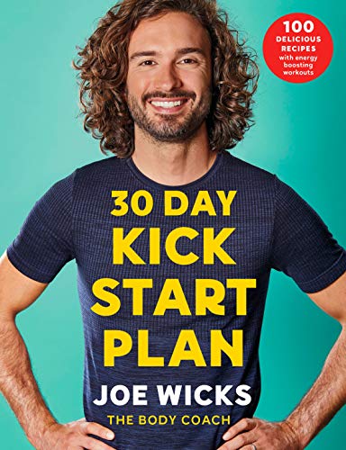 30 Day Kick Start Plan: 100 Delicious Recipes with Energy Boosting Workouts JOE WICKS