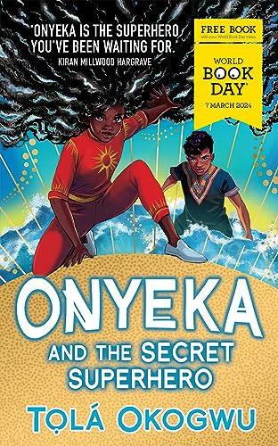 Onyeka and the Secret Superhero: World Book Day 2024 by Tolá Okogwu