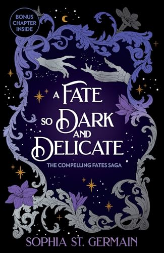 A Fate so Dark and Delicate: The slow-burn romantasy with sizzling tension, secrets and twists! (The Compelling Fates Saga)