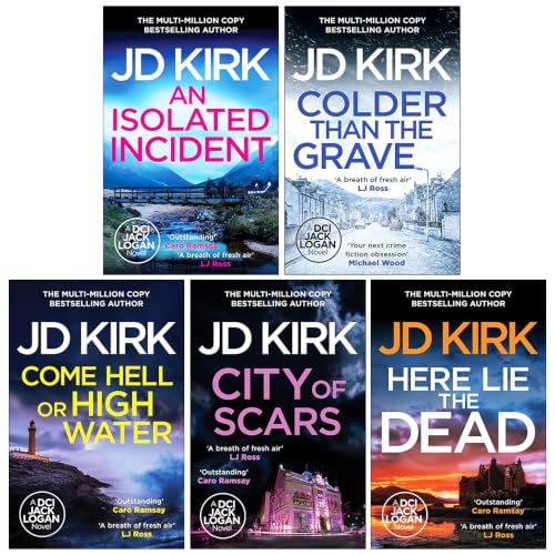DCI Logan Crime Thrillers 11-15: 5 Books Collection Set By JD Kirk (An Isolated Incident, Colder than the Grave, Come Hell or High Water, City of Scars and Here Lie the Dead)