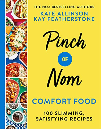 Pinch of Nom Comfort Food: 100 Slimming, Satisfying Recipes by Kay Featherstone & Kate Allinson