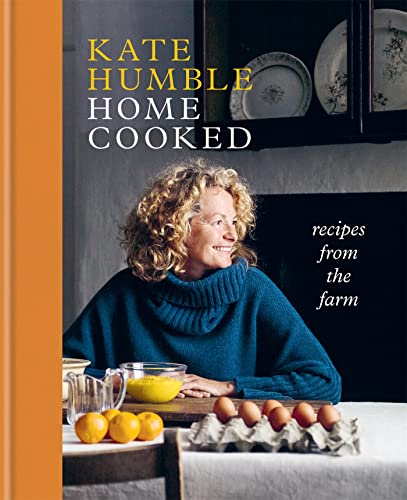 Home Cooked Recipes from the Farm By Kate Humble