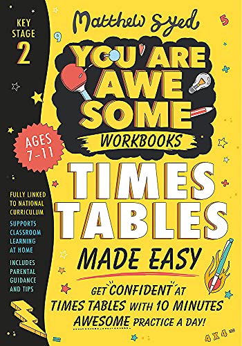 Times Tables Made Easy: Get confident at times tables with 10 minutes' awesome practice a day! (You Are Awesome) By Matthew Syed