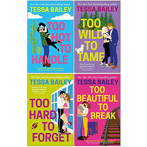 Tessa Bailey Romancing the Clarksons Collection 4 Books Set (Too Hot to Handle, Too Wild to Tame, Too Hard to Forget, Too Beautiful to Break)