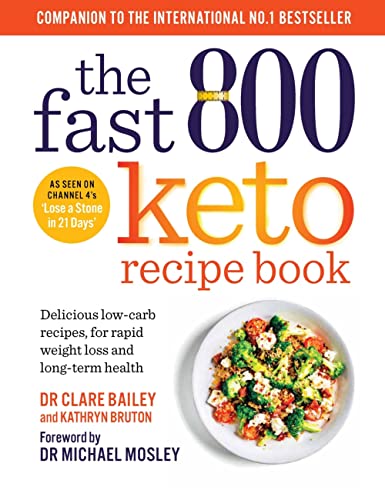 The Fast 800 Keto Recipe Book: Delicious low-carb recipes, for rapid weight loss and long-term health: The Sunday Times Bestseller (The Fast 800 Series)