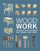 Woodwork: The Complete Step-By-Step Manual by DK [Hardcover] – Ultimate Woodworking Book | DIY Projects, Techniques for All Skill Levels Book Guide