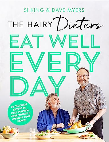 The Hairy Dieters’ Eat Well Every Day: 80 Delicious Recipes To Help Control Your Weight & Improve Your Health By Si King & Dave Myers