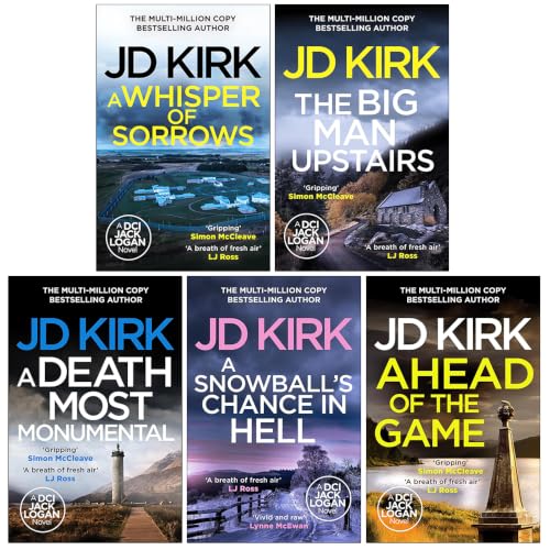 DCI Logan Crime Thrillers 6-10: 5 Books Collection Set By JD Kirk (A Whisper of Sorrows, The Big Man Upstairs, A Death Most Monumental, A Snowball's Chance in Hell and Ahead of the Game)
