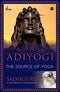 Adiyogi: The Source of Yoga by Sadhguru Jaggi Vasudev &  Arundhathi Subramaniam