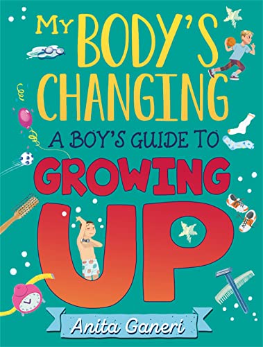 A Boy's Guide to Growing Up (My Body's Changing) by Anita Ganeri