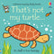 Thats Not My Turtle (Usborne Touchy-Feely Board Books) By Fiona Watt
