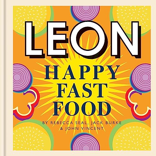 Happy Leons: Leon Happy Fast Food Cookbook by Rebecca Seal & John Vincent – Easy, Healthy & Family-Friendly Recipes for Quick Meals & Home Cooking!