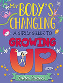 A Girl's Guide to Growing Up (My Body's Changing) by Anita Ganeri