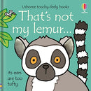 That's Not My Lemur (Usborne Touchy-Feely Board Books) By Fiona Watt