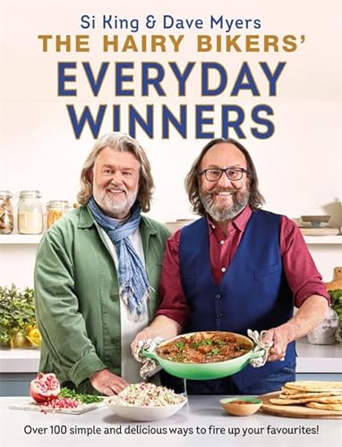 The Hairy Bikers' Everyday Winners: 100 simple and delicious recipes to fire up your favourites By Si King & Dave Myers