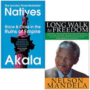 Natives Race and Class in the Ruins of Empire By Akala & Long Walk To Freedom The Autobiography of Nelson Mandela By Nelson Mandela 2 Books Collection Set