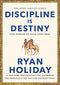 Discipline Is Destiny by Ryan Holiday: A NEW YORK TIMES BESTSELLER