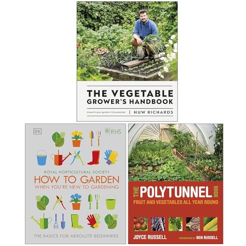 The Vegetable Grower's Handbook, RHS How To Garden When You're New To Gardening & The Polytunnel Book 3 Books Collection Set