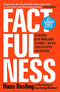 Factfulness: Ten Reasons We're Wrong About The World - And Why Things Are Better By Hans Rosling