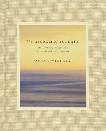 The Wisdom of Sundays by Oprah Winfrey – Inspirational book of insights, self-help, personal growth, mindfulness, motivation, and life-changing advice