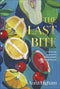 The Last Bite: A Whole New Approach to Making Desserts Through the Year by Anna Higham