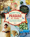 Prashad At Home: Everyday Indian Cooking from our Vegetarian Kitchen by Kaushy Patel