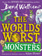 The Worlds Worst Monsters Illustrated by David Walliams