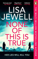 Lisa Jewell 4 Books Collection Set (None Of This Is True, The Family Upstairs, The Family Remains and Then She Was Gone)