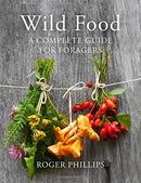 Wild Food: A Complete Guide for Foragers by Roger Phillips