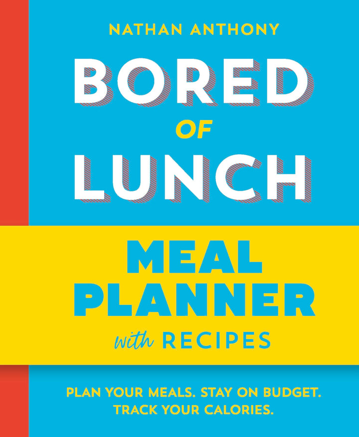 Bored of Lunch: Meal Planner: Plan Your Meals. Stay on Budget. Track Your Calories Book by Nathan Anthony (Paperback)