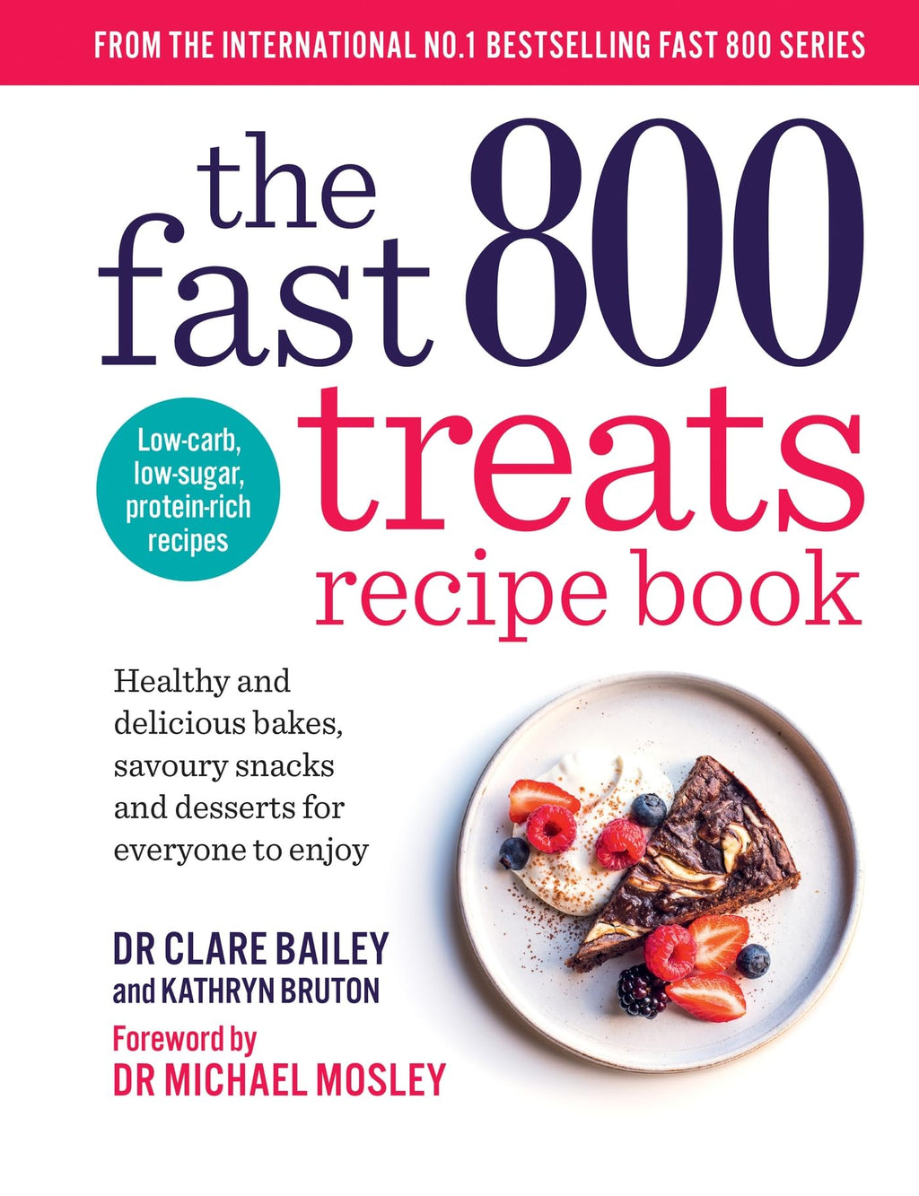 The Fast 800 Treats Recipe Book by Dr Clare Bailey Dr Michael