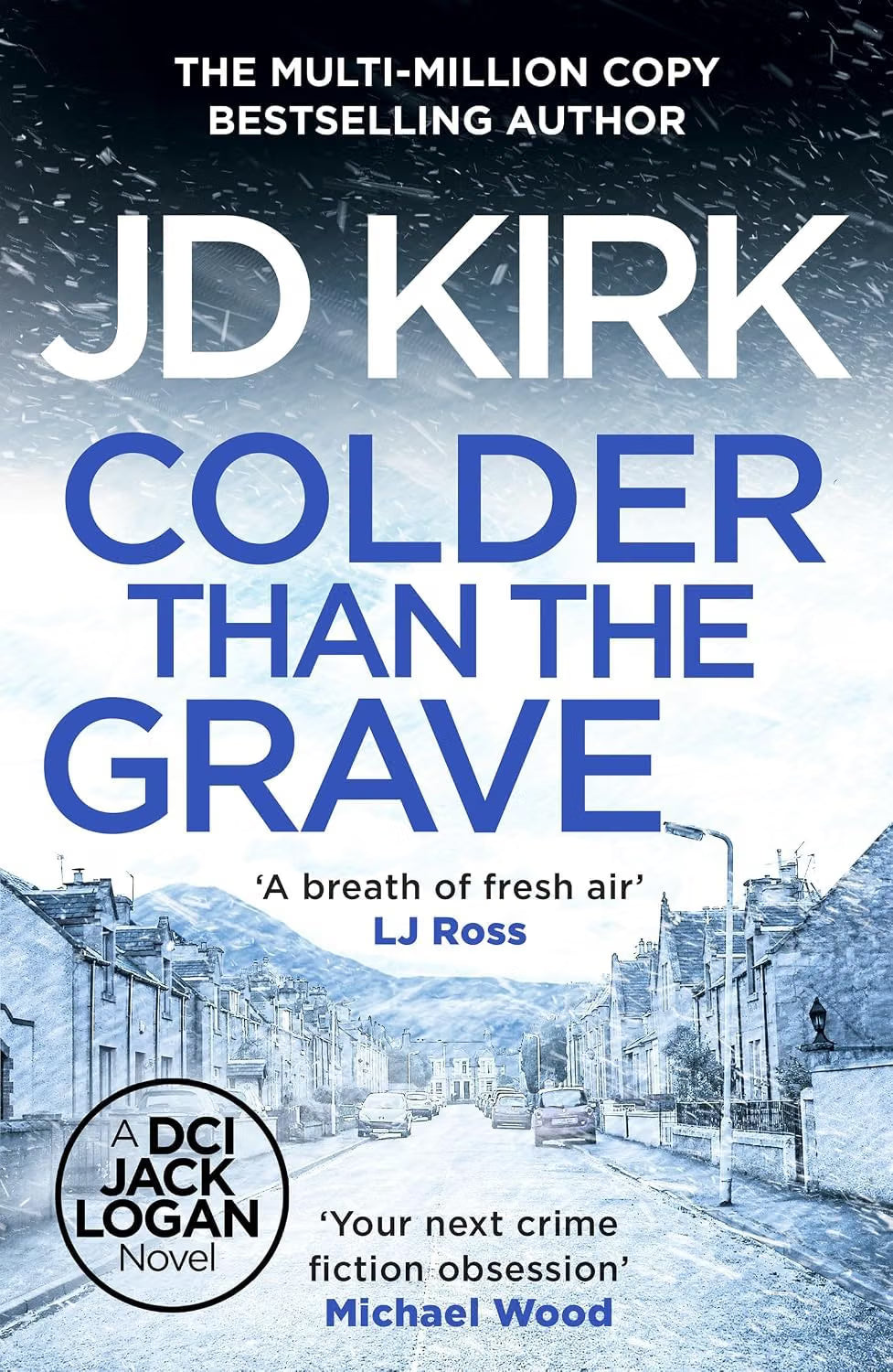 DCI Logan Crime Thrillers 11-15: 5 Books Collection Set By JD Kirk (An Isolated Incident, Colder than the Grave, Come Hell or High Water, City of Scars and Here Lie the Dead)