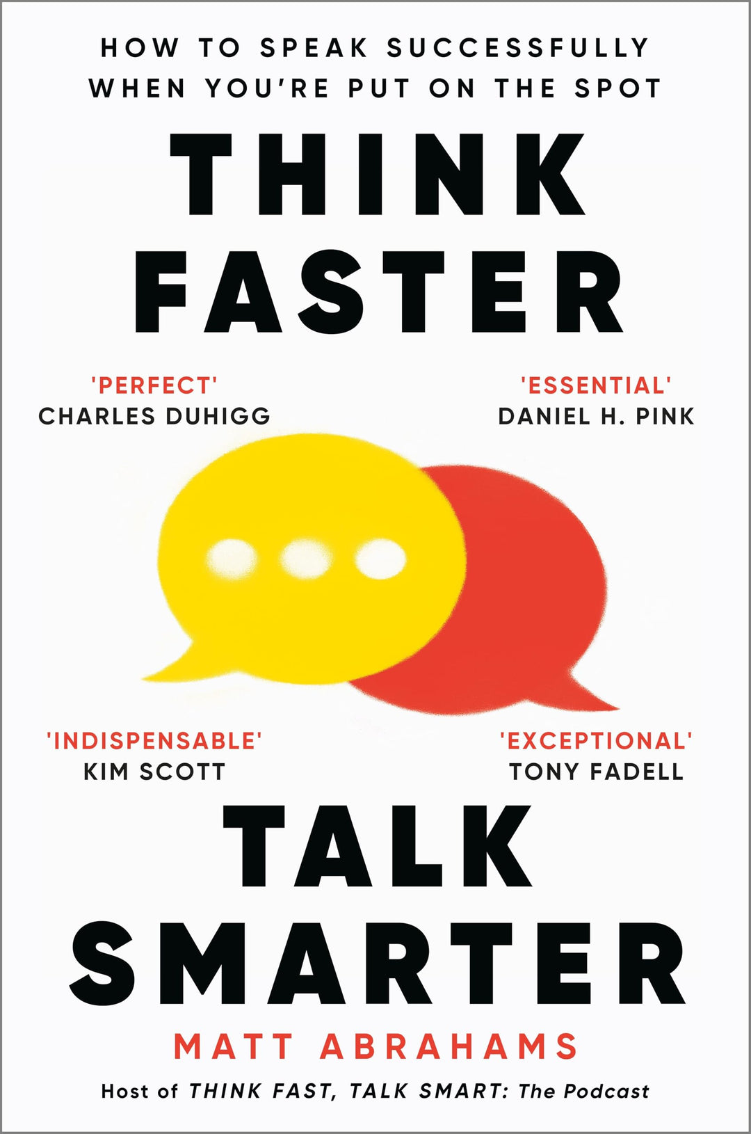 Think Faster, Talk Smarter: A powerful, practical guide to speaking successfully when you're put on the spot